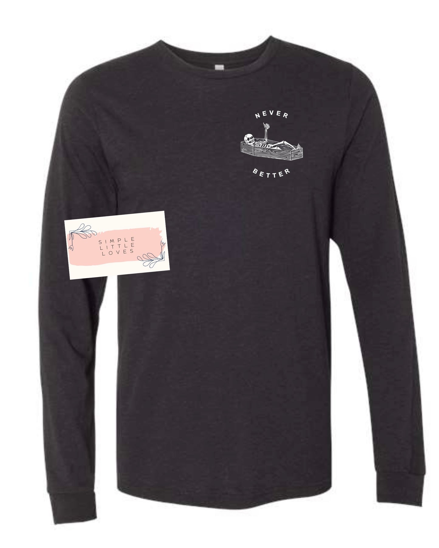 Never better t-shirt or long sleeve