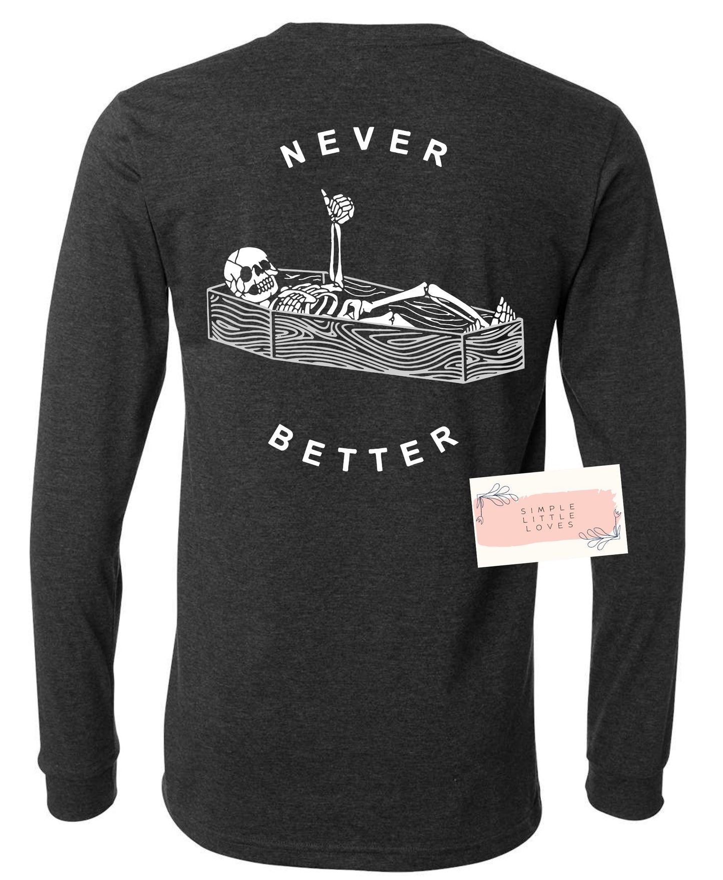 Never better t-shirt or long sleeve