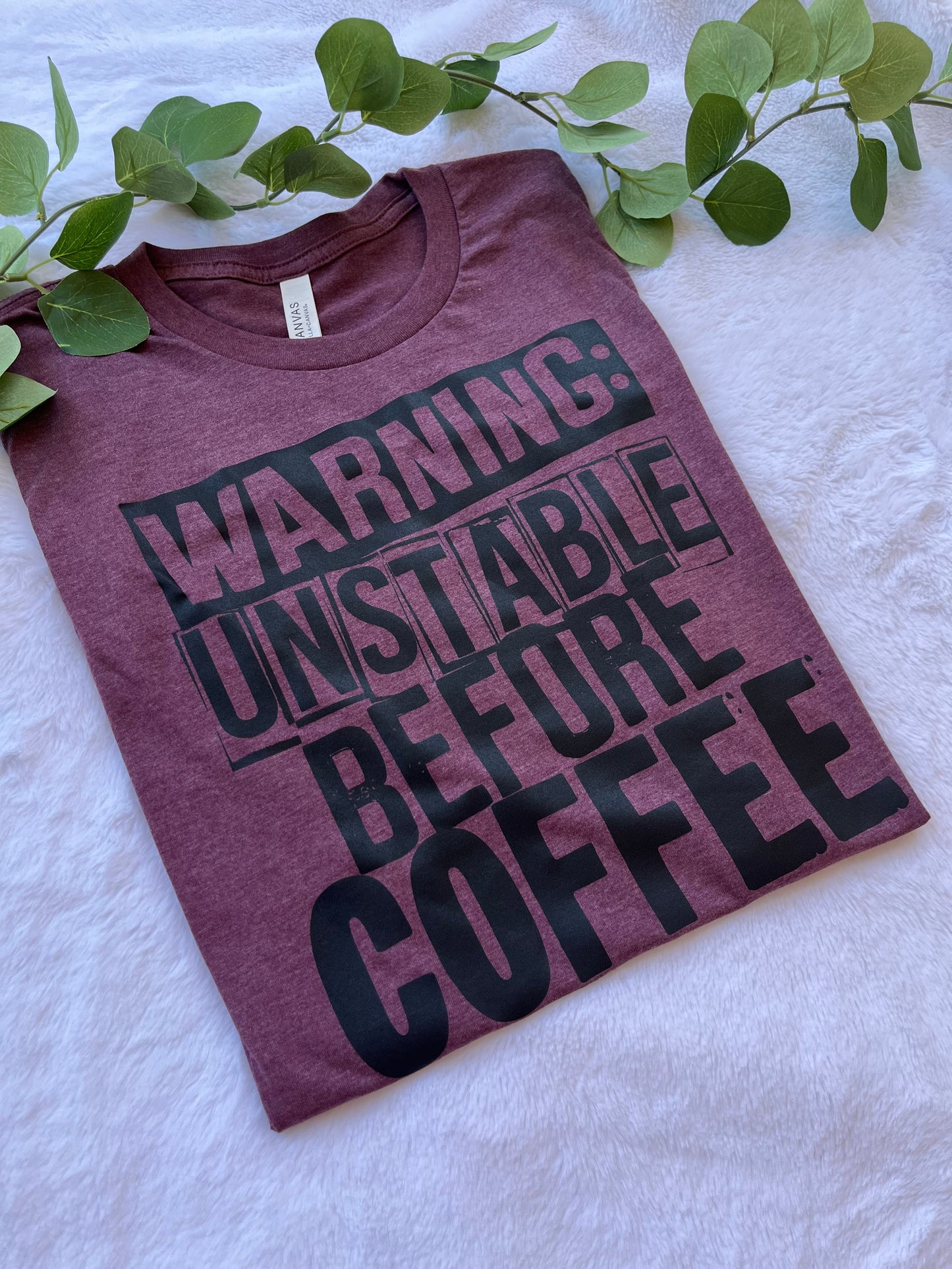 Unstable before coffee t-shirt