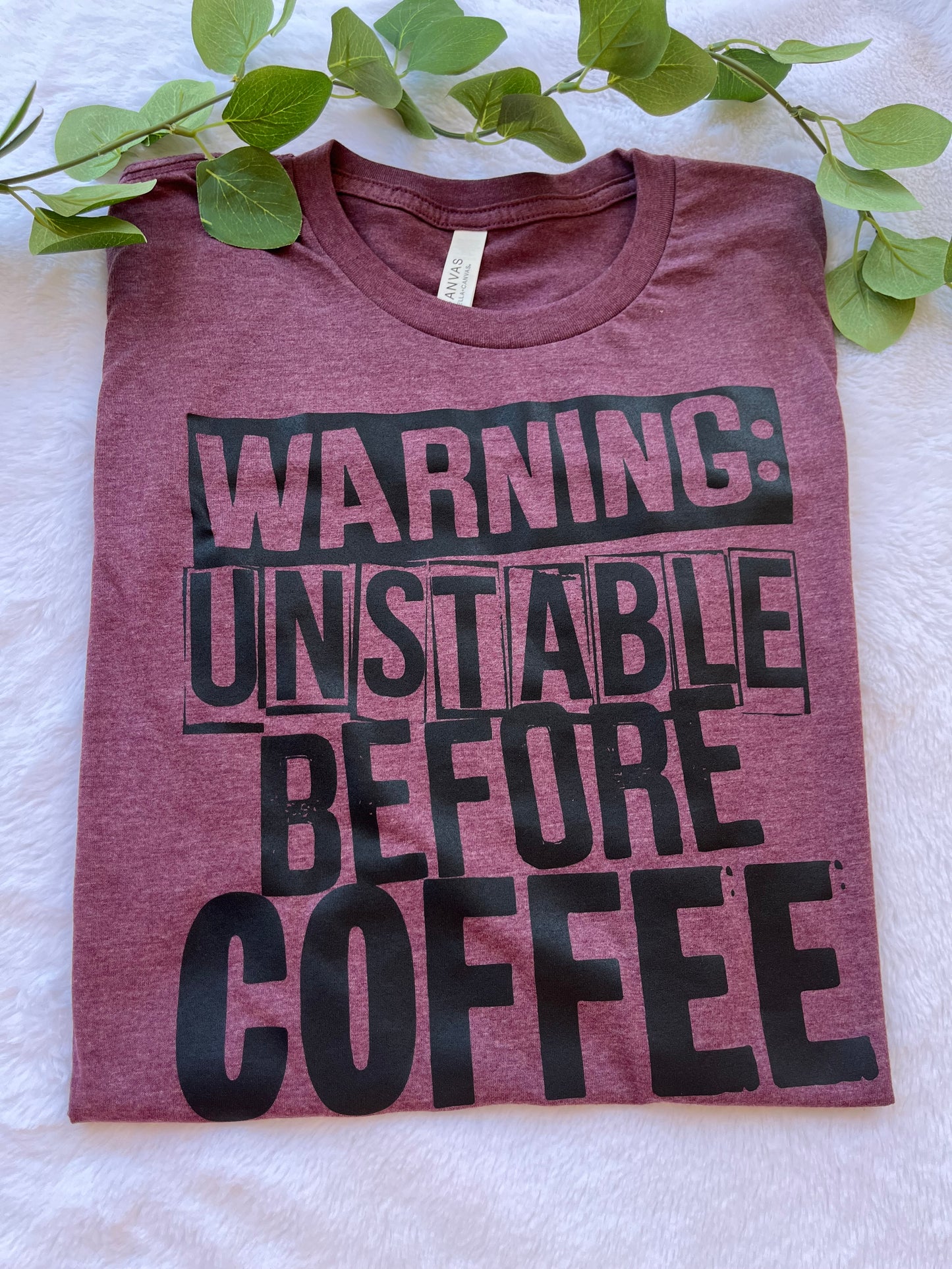 Unstable before coffee t-shirt