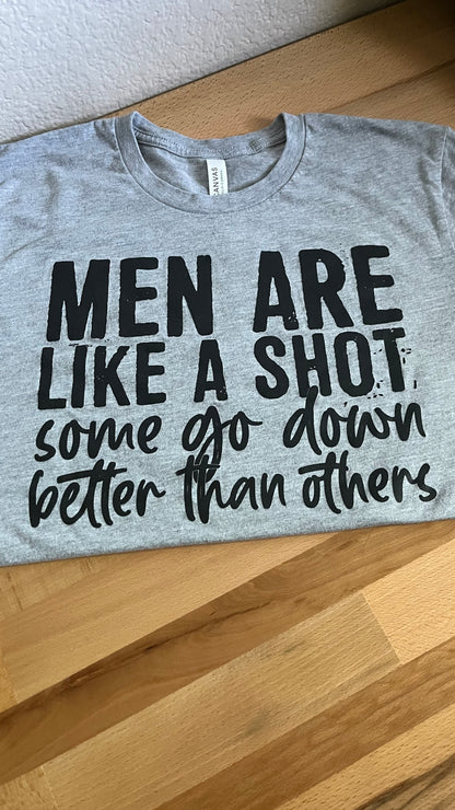 Men are like a shot T-shirt