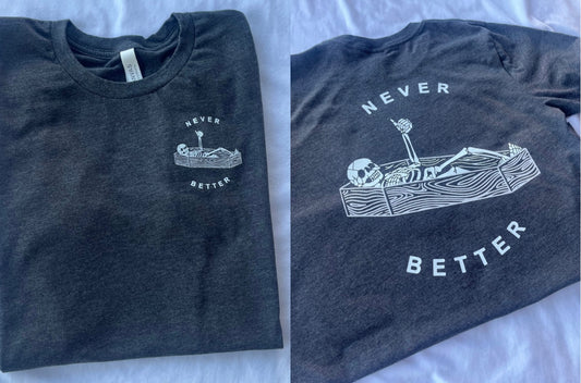 Never better t-shirt or long sleeve