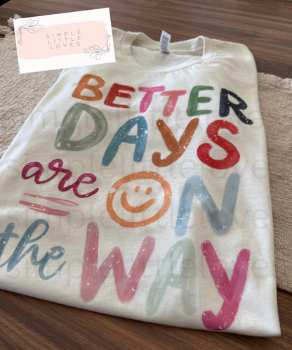 Better days are on the way t-shirt