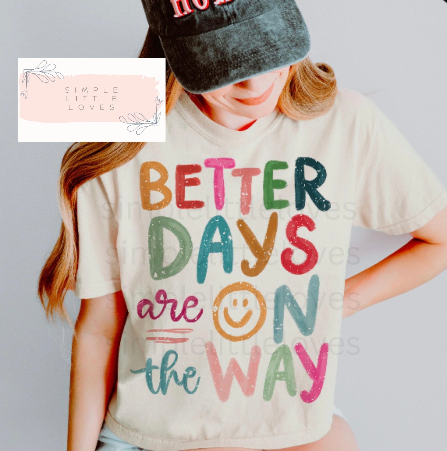 Better days are on the way t-shirt