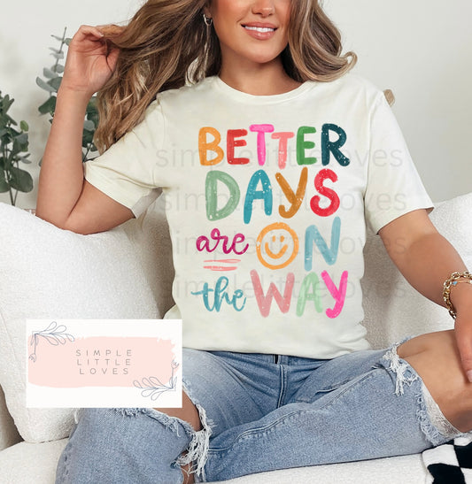 Better days are on the way t-shirt