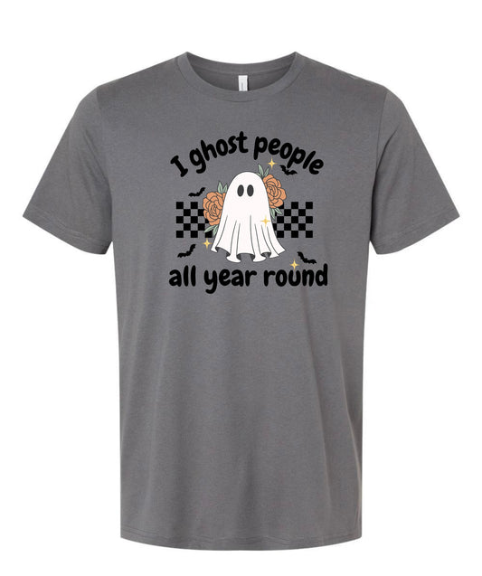 I ghost people all year round t-shirt or long sleeve