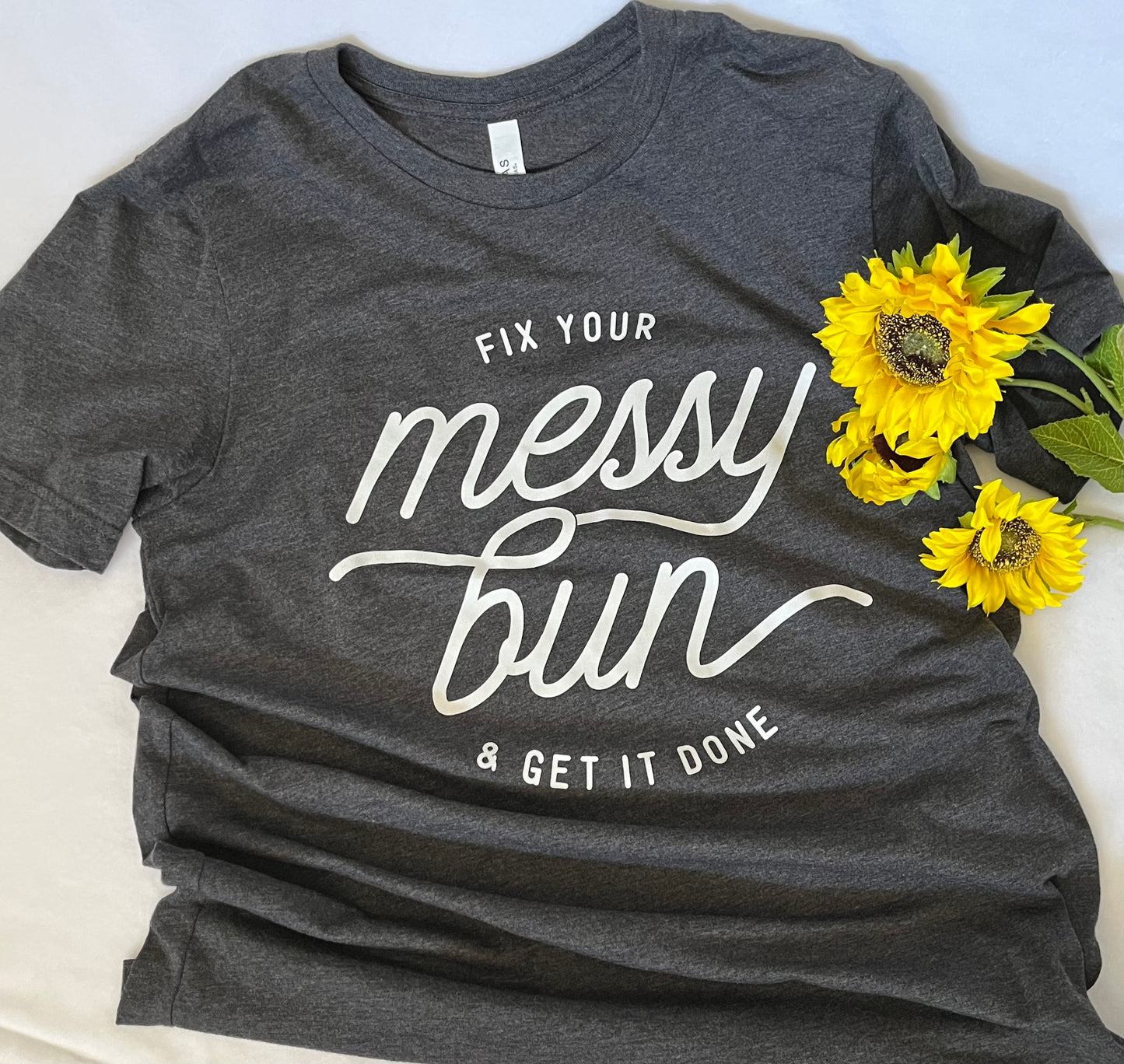 Fix Your Messy Bun & Get It Done unisex t-shirt