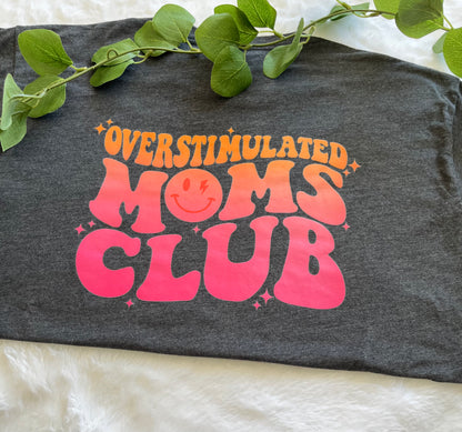 Overstimulated Moms club tshirt