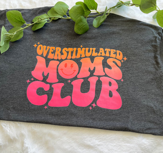 Overstimulated Moms club tshirt